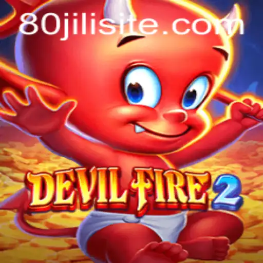 Explore the Thrilling World of DevilFire2 and the Exciting 80JILI Challenge