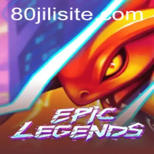 EpicLegends: A Comprehensive Guide to the Game with a Twist of 80JILI