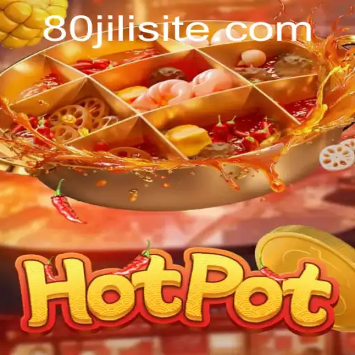 Hotpot: Unveiling the Exciting World of 80JILI